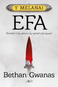 Title: Cyfres y Melanai: Efa, Author: Bethan Gwanas