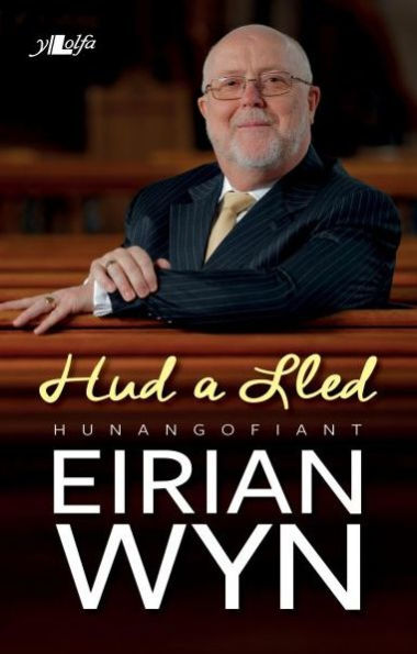 Hud a Lled - Hunangofiant Eirian Wyn: Hunangofiant Eirian Wyn