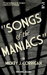 Title: Songs of the Maniacs, Author: Mickey J Corrigan