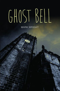 Title: Ghost Bell, Author: Mark Wright