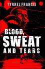 Blood, Sweat & Tears