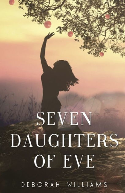 Seven Daughters Of Eve By Deborah Williams Paperback Barnes And Noble®