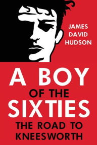 Title: A Boy of the Sixties, Author: James David Hudson