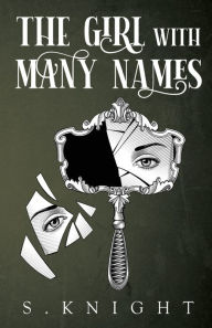 Title: The Girl with Many Names, Author: S Knight