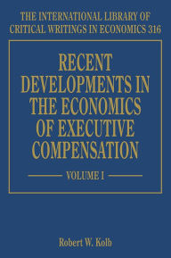 Title: Recent Developments in the Economics of Executive Compensation, Author: Robert W. Kolb