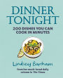 Dinner Tonight: 200 dishes you can cook in minutes