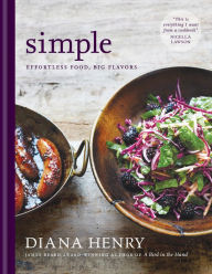 Title: Simple: Effortless Food, Big Flavors, Author: Diana Henry