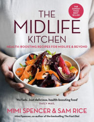 Title: The Midlife Kitchen: health-boosting recipes for midlife & beyond, Author: Mimi Spencer
