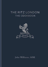 Title: The Ritz London: The Cookbook, Author: John Williams