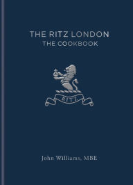 Title: The Ritz London: The Cookbook, Author: John Williams