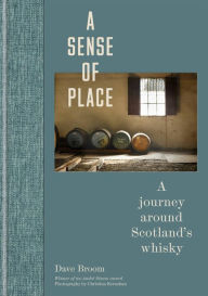 Title: A Sense of Place: A journey around Scotland's whisky, Author: Dave Broom
