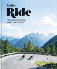 Title: Cyclist Ride: The greatest cycling routes in the world, Author: Cyclist Magazine