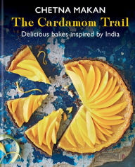 Title: The Cardamom Trail: Delicious bakes inspired by India, Author: Chetna Makan