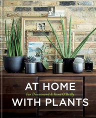 Title: At Home with Plants: Transform Your Home with Plants, Author: Ian Drummond