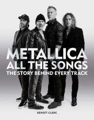 Title: Metallica All the Songs, Author: Benoît Clerc
