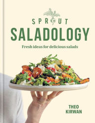 Title: Sprout & Co Saladology: Fresh Ideas for Delicious Salads, Author: Theo Kirwan