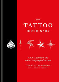 Title: The Tattoo Dictionary, Author: Trent Aitken-Smith