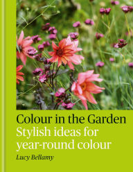 Title: Colour in the Garden: Stylish ideas for year-round colour, Author: Lucy Bellamy