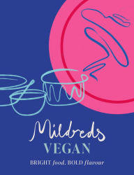 Title: Mildreds Vegan: Bright food, bold flavour, Author: Mildreds