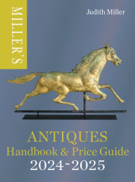 Title: Miller's Antiques Handbook & Price Guide 2024-2025, Author: Judith Miller