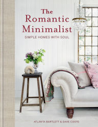 Title: The Romantic Minimalist: Simple Homes with Soul, Author: Atlanta Bartlett
