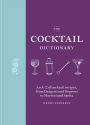 The Cocktail Dictionary: An A-Z of cocktail recipes, from Daiquiri and Negroni to Martini and Spritz