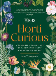 Title: RHS Horti Curious: A Gardener's Miscellany of Fascinating Facts & Remarkable Plants, Author: Ann Treneman
