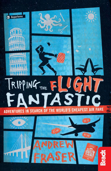 Tripping the Flight Fantastic: Adventures in Search of the World's Cheapest Air Fare