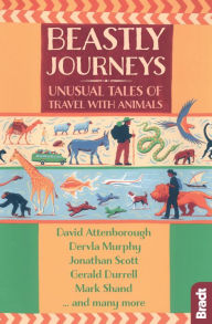 Title: Beastly Journeys: Unusual Tales of Travel with Animals, Author: David Attenborough