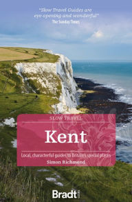 Title: Kent: Local, characterful guides to Britain's special places, Author: Simon Richmond