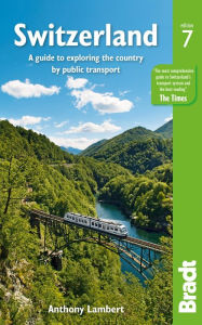 Title: Switzerland: A Guide to Exploring the Country by Public Transport, Author: Anthony Lambert