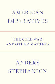 Title: American Imperatives: The Cold War and Other Matters, Author: Anders Stephanson