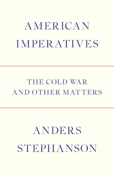 American Imperatives: The Cold War and Other Matters