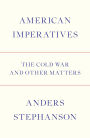 American Imperatives: The Cold War and Other Matters