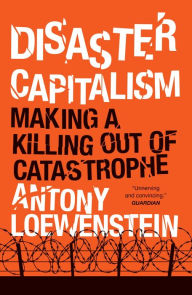 Title: Disaster Capitalism: Making a Killing Out of Catastrophe, Author: Antony Loewenstein
