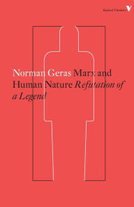 Title: Marx and Human Nature: Refutation of a Legend, Author: Norman Geras