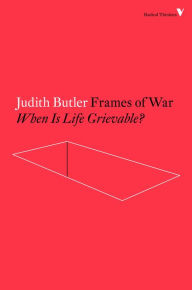 Title: Frames of War: When Is Life Grievable?, Author: Judith Butler