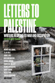 Title: Letters to Palestine: Writers Respond to War and Occupation, Author: Vijay Prashad
