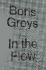 Title: In the Flow, Author: Boris Groys