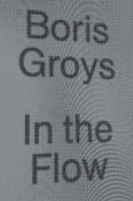 Title: In the Flow, Author: Boris Groys