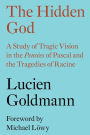 The Hidden God: A Study of Tragic Vision in the Pensées of Pascal and the Tragedies of Racine