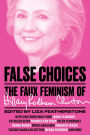 False Choices: The Faux Feminism of Hillary Rodham Clinton