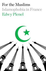 Title: For the Muslims: Islamophobia in France, Author: Edwy Plenel