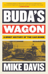 Title: Buda's Wagon: A Brief History of the Car Bomb, Author: Mike Davis