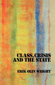 Title: Class, Crisis and the State, Author: Erik Olin Wright