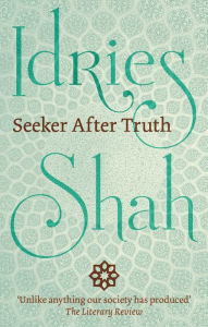 Title: Seeker After Truth, Author: Idries Shah