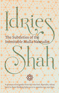 Title: The Subtleties of the Inimitable Mulla Nasrudin, Author: Idries Shah