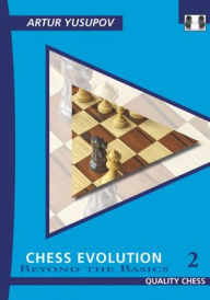 Title: Chess Evolution 2: Beyond The Basics, Author: Artur Yusupov