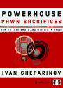 Powerhouse Pawn Sacrifices
