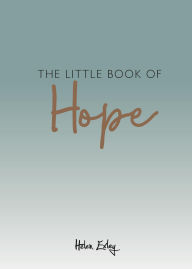 Title: The Little Book of Hope, Author: Helen Exley